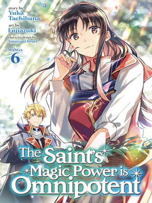 cover image of The Saint's Magic Power is Omnipotent (Manga), Volume 6